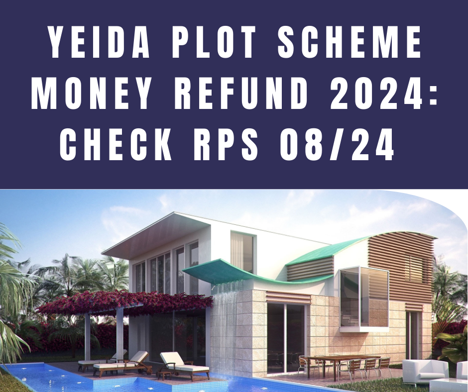 YEIDA Plot Scheme Money Refund 2024: Check RPS 08/24